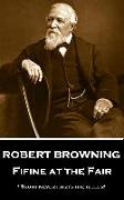 Robert Browning - Fifine at the Fair: "Truth never hurts the teller"