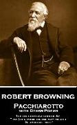 Robert Browning - Pacchiarotto with Other Poems: "It is the glory and good of Art That Art remains the one way possible of speaking truth"