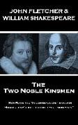 John Fletcher & William Shakespeare - The Two Noble Kinsmen: "New Plays and Maiden-heads are near a-kin, Much follow'd both, for both much money gi'n"