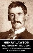 Henry Lawson - The Rising of the Court: "There'll be thirst for mighty brewers at the Rising of the Court"