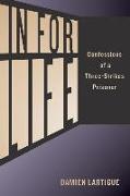 In For Life: Confessions of a Three-Strikes Prisoner