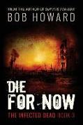 Die for Now: The Infected Dead Book 3
