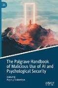 The Palgrave Handbook of Malicious Use of AI and Psychological Security