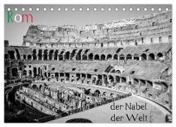Rom - der Nabel der Welt (Tischkalender 2024 DIN A5 quer), CALVENDO Monatskalender