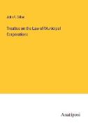 Treatise on the Law of Municipal Corporations