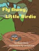 Fly Away, Little Birdie