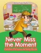Never Miss the Moment Hidden Pictures Activity Book