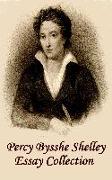 Percy Bysshe Shelley - Essays: Insightful, masterful essays and musings on poetry, love, metaphysics and the future