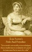 Jane Austen's Pride And Prejudice: "It is a truth universally acknowledged, that a single man in possession of a good fortune, must be in want of a wi