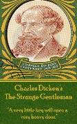 Charles Dickens - The Strange Gentlemen: "A very little key will open a very heavy door."