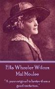 Ella Wheeler Wilcox's Mal Moulee: "A poor original is better than a good imitation."