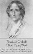 Elizabeth Gaskell - A Dark Night's Work: "Sometimes one likes foolish people for their folly, better than wise people for their wisdom."