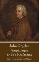 John Dryden - Amphitryon or The Two Sosias: "Dancing is the poetry of the foot."
