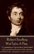 Robert Southey - Wat Tyler, A Play: "All deception in the course of life is indeed nothing else but a lie reduced to practice, and falsehood passing f