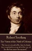 Robert Southey - The Vision of the Maid of Orleans: "The loss of a friend is like that of a limb, time may heal the anguish of the wound, but the loss