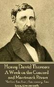 Henry David Thoreau - A Week on the Concord and Merrimack Rivers: "Rather than love, than money, than fame, give me truth."