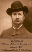The Poetry of Algernon Charles Swinburne - Volume XIII: A Midsummer Holiday & Other Poems