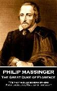 Philip Massinger - The Great Duke of Florence: "He that would govern others, first should be Master of himself."