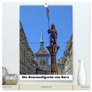 Die Brunnenfiguren von Bern (hochwertiger Premium Wandkalender 2024 DIN A2 hoch), Kunstdruck in Hochglanz