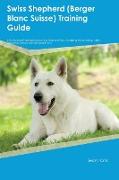 Swiss Shepherd (Berger Blanc Suisse) Training Guide Swiss Shepherd Training Includes