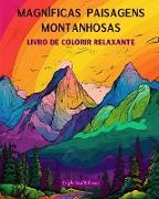 Magníficas paisagens montanhosas | Livro de colorir relaxante | Desenhos incríveis para os amantes da natureza