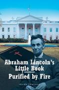 Abraham Lincoln's Little Book - Purified by Fire