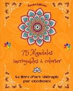 75 Mandalas incroyables à colorier