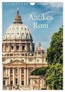 Antikes Rom (Wandkalender 2024 DIN A4 hoch), CALVENDO Monatskalender