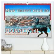 Man trifft sich in Hannover (hochwertiger Premium Wandkalender 2024 DIN A2 quer), Kunstdruck in Hochglanz