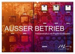 AUSSER BETRIEB - Industriekultur mit PopArt-Einflüssen (Wandkalender 2024 DIN A2 quer), CALVENDO Monatskalender