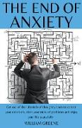 The End of Anxiety Get out of the Labyrinth of Thoughts, Learn to Control your Emotions, Clear your Mind of Problems and Enjoy your Life Peacefully