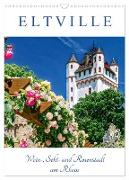ELTVILLE ¿ Wein-, Sekt- und Rosenstadt am Rhein (Wandkalender 2024 DIN A3 hoch), CALVENDO Monatskalender