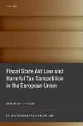 Fiscal State Aid Law and Harmful Tax Competition in the European Union