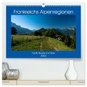 Frankreichs Alpenregionen (hochwertiger Premium Wandkalender 2024 DIN A2 quer), Kunstdruck in Hochglanz