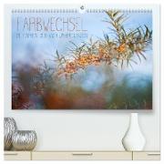 Farbwechsel - Die Farben der vier Jahreszeiten (hochwertiger Premium Wandkalender 2024 DIN A2 quer), Kunstdruck in Hochglanz