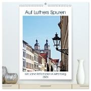 Auf Luthers Spuren (hochwertiger Premium Wandkalender 2024 DIN A2 hoch), Kunstdruck in Hochglanz