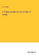 A Treatise on Criminal Law Dominion of Canada