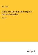History of the Consulate and the Empire of France under Napoleon