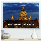 Hannover bei Nacht 2024 (hochwertiger Premium Wandkalender 2024 DIN A2 quer), Kunstdruck in Hochglanz