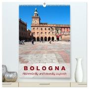 Bologna, altehrwürdig und lebendig zugleich (hochwertiger Premium Wandkalender 2024 DIN A2 hoch), Kunstdruck in Hochglanz