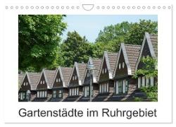 Gartenstädte im Ruhrgebiet (Wandkalender 2024 DIN A4 quer), CALVENDO Monatskalender