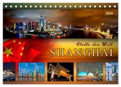 Städte der Welt - Shanghai (Tischkalender 2024 DIN A5 quer), CALVENDO Monatskalender