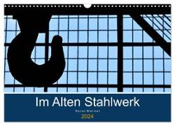 Im Alten Stahlwerk (Wandkalender 2024 DIN A3 quer), CALVENDO Monatskalender