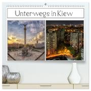Unterwegs in Kiew (hochwertiger Premium Wandkalender 2024 DIN A2 quer), Kunstdruck in Hochglanz