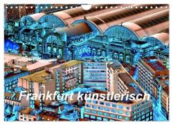 Frankfurt künstlerisch (Wandkalender 2024 DIN A4 quer), CALVENDO Monatskalender