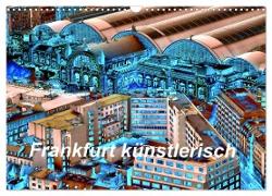 Frankfurt künstlerisch (Wandkalender 2024 DIN A3 quer), CALVENDO Monatskalender