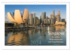 Singapur: Zwischen Wolkenkratzern und Superbäumen (Wandkalender 2024 DIN A3 quer), CALVENDO Monatskalender