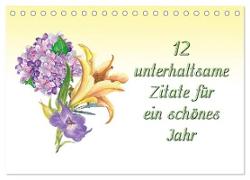 12 unterhaltsame Zitate für ein schönes Jahr (Tischkalender 2024 DIN A5 quer), CALVENDO Monatskalender