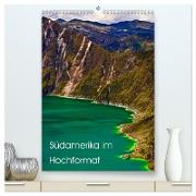 Südamerika im Hochformat (hochwertiger Premium Wandkalender 2024 DIN A2 hoch), Kunstdruck in Hochglanz
