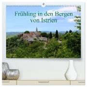 Frühling in den Bergen von Istrien (hochwertiger Premium Wandkalender 2024 DIN A2 quer), Kunstdruck in Hochglanz